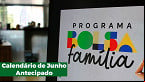 Bolsa Família de Junho antecipado: veja quem já recebe neste sábado, 14